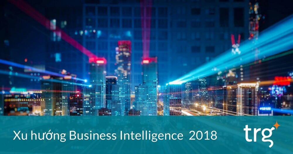 [Infographic] Top 10 xu hướng Business Intelligence trong năm 2018